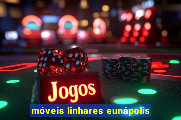 móveis linhares eunápolis