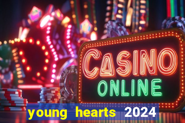 young hearts 2024 assistir online grátis