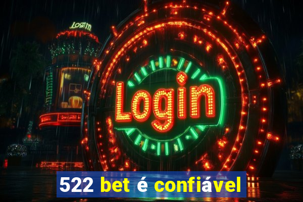 522 bet é confiável