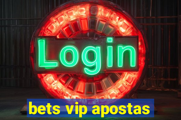 bets vip apostas