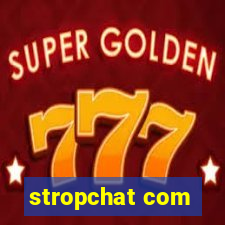 stropchat com