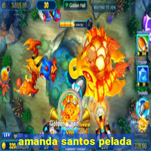 amanda santos pelada