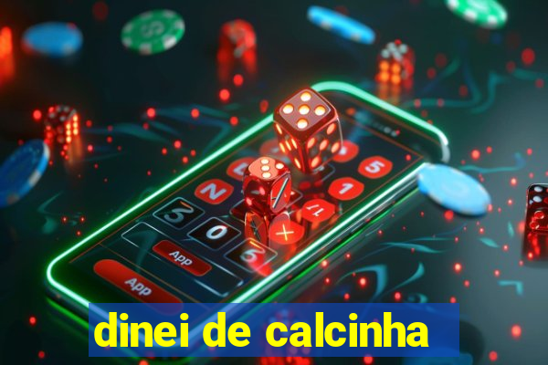 dinei de calcinha