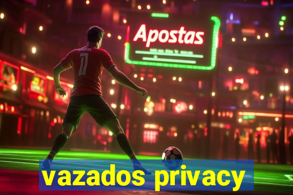 vazados privacy