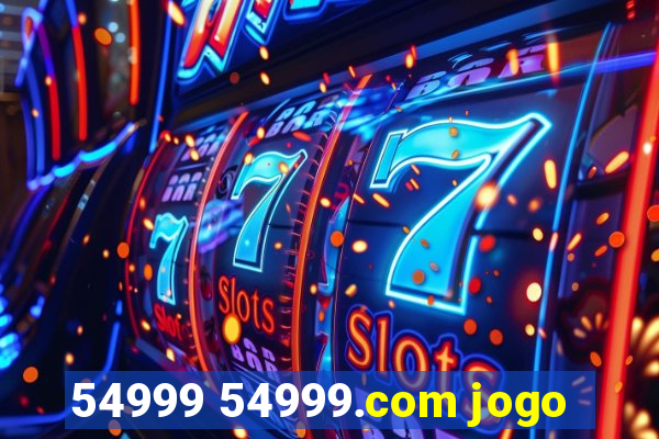 54999 54999.com jogo