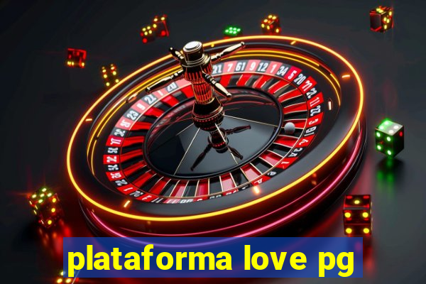 plataforma love pg