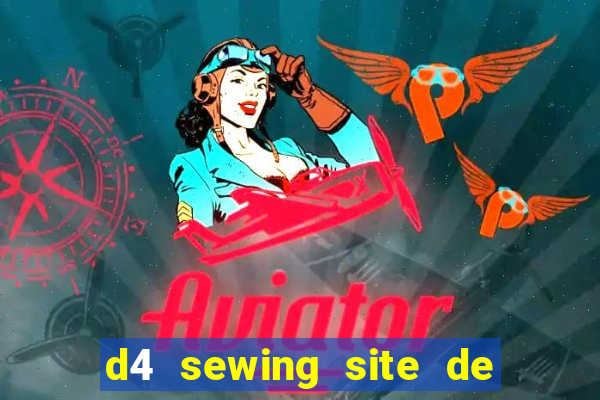 d4 sewing site de relacionamento login entrar
