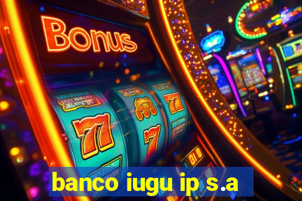 banco iugu ip s.a