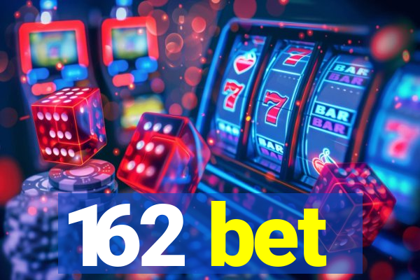 162 bet