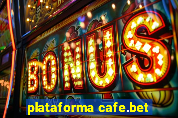 plataforma cafe.bet