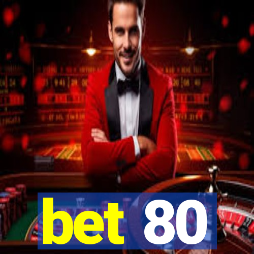 bet 80