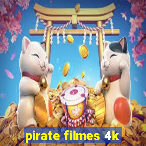 pirate filmes 4k
