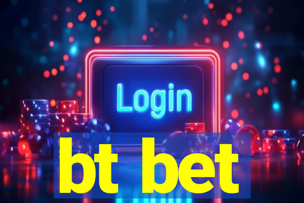bt bet