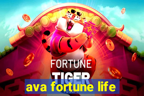 ava fortune life