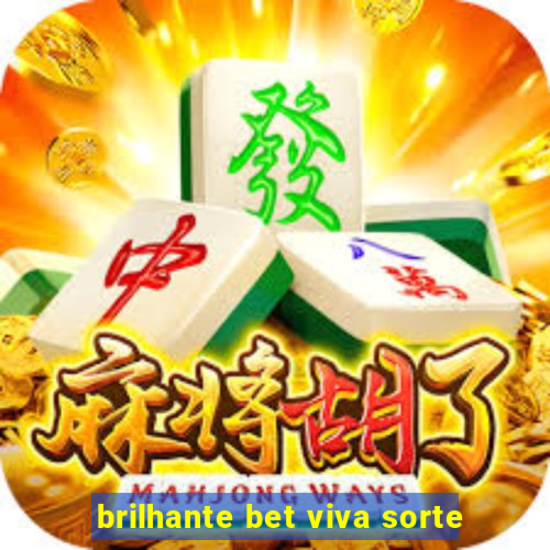 brilhante bet viva sorte
