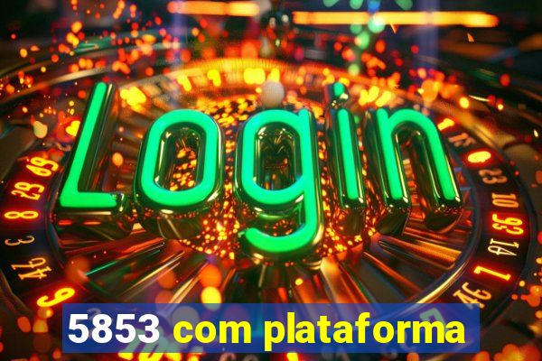 5853 com plataforma