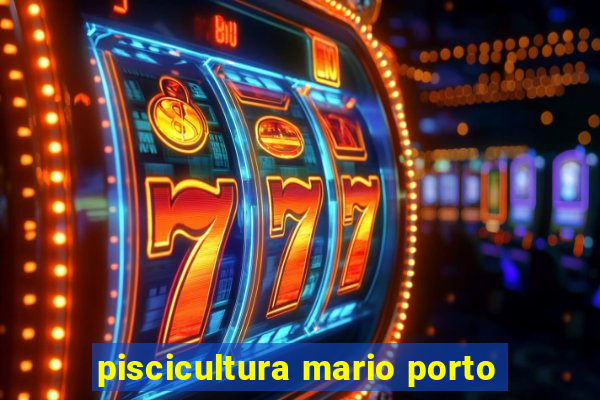 piscicultura mario porto