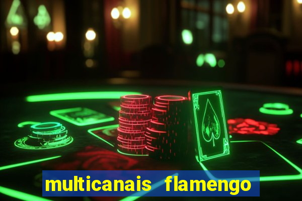 multicanais flamengo e corinthians