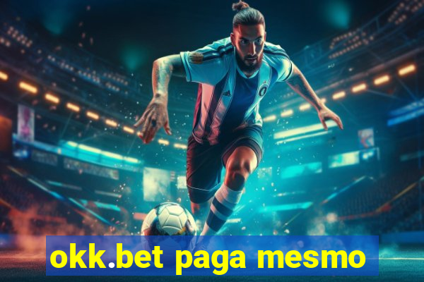 okk.bet paga mesmo