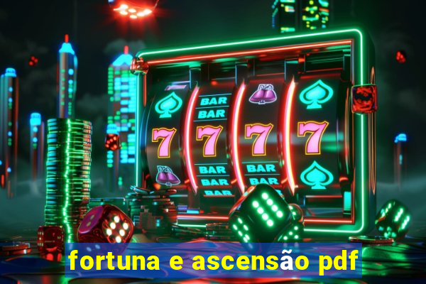 fortuna e ascensão pdf