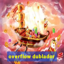 overflow dublador