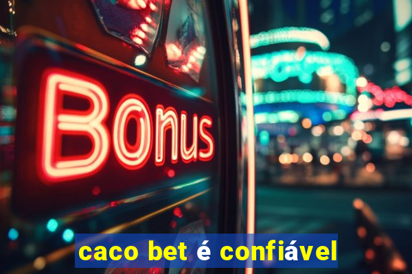 caco bet é confiável