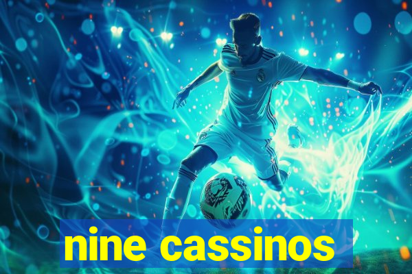 nine cassinos