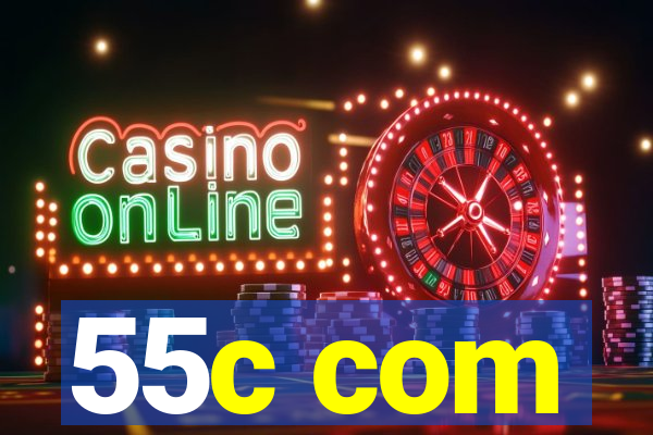 55c com
