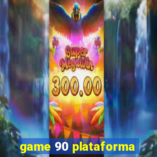 game 90 plataforma