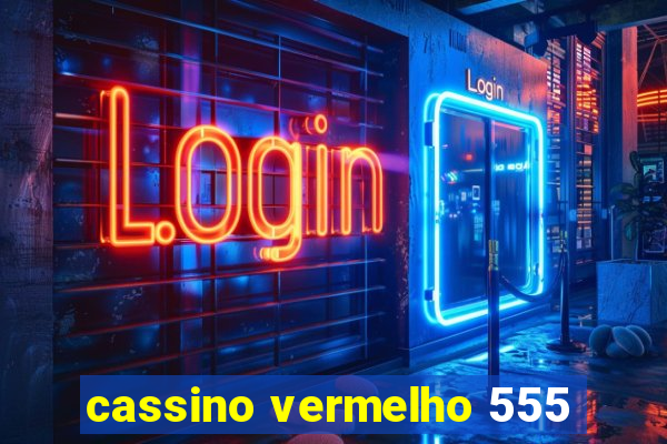 cassino vermelho 555