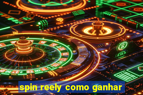spin reely como ganhar