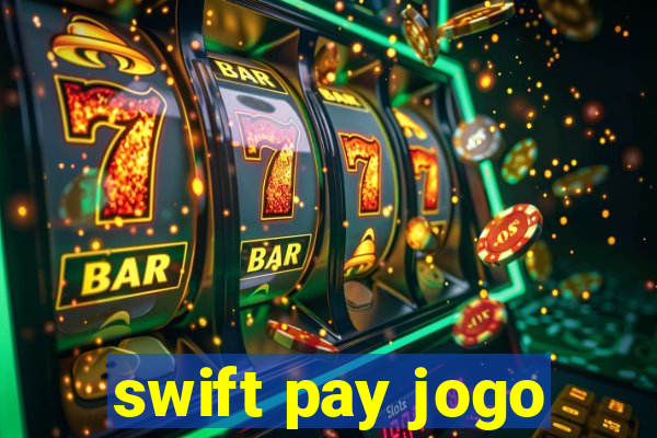 swift pay jogo