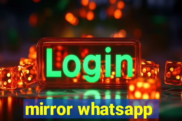 mirror whatsapp