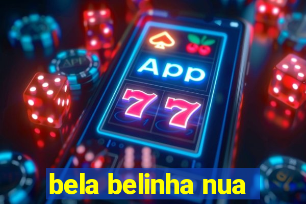 bela belinha nua