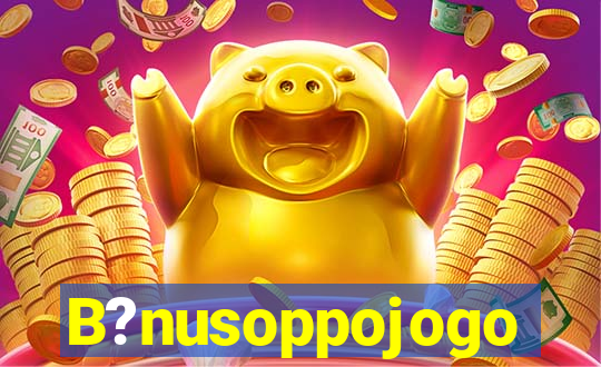 B?nusoppojogo