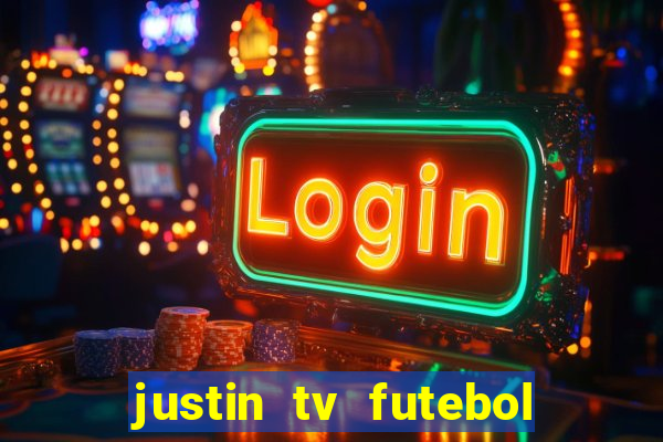 justin tv futebol ao vivo