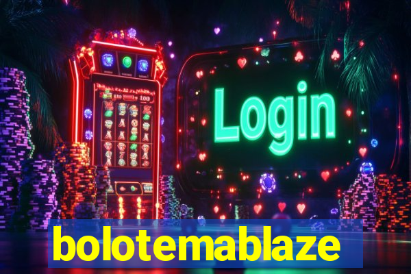 bolotemablaze