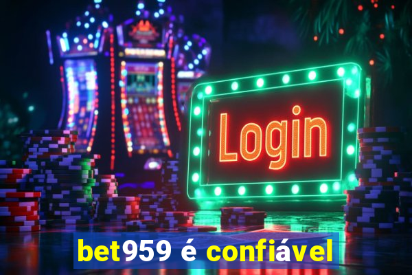 bet959 é confiável