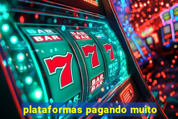 plataformas pagando muito