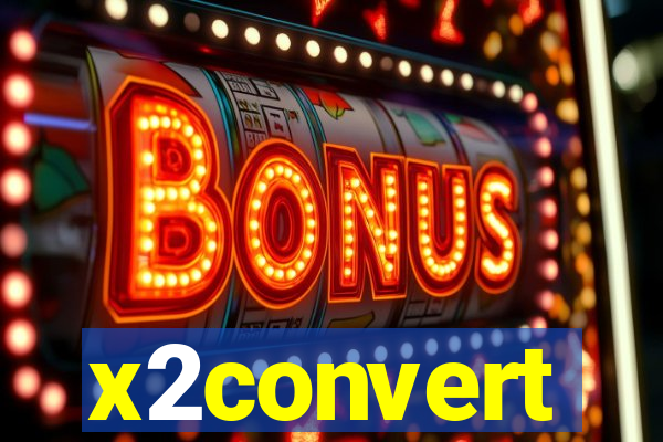 x2convert