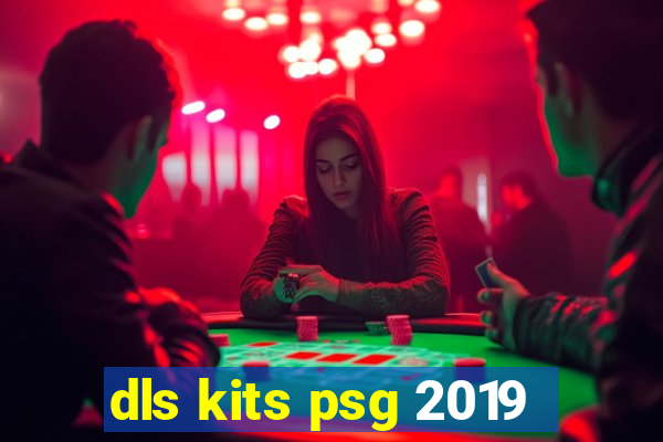 dls kits psg 2019