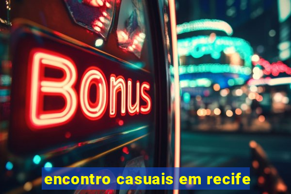 encontro casuais em recife