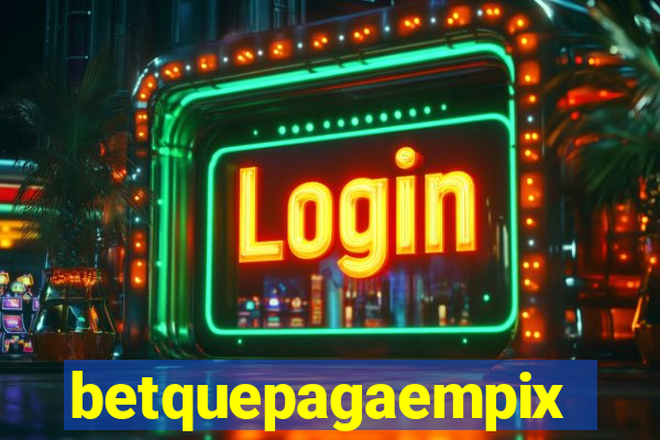betquepagaempix
