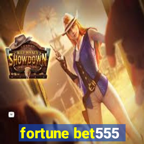 fortune bet555