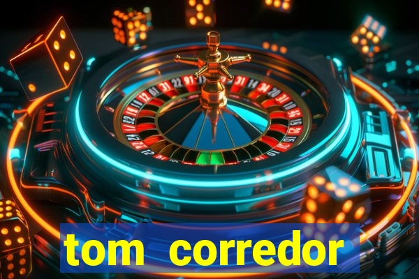 tom corredor dinheiro infinito