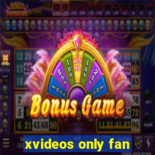 xvideos only fan