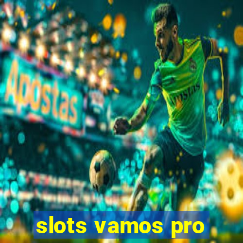 slots vamos pro