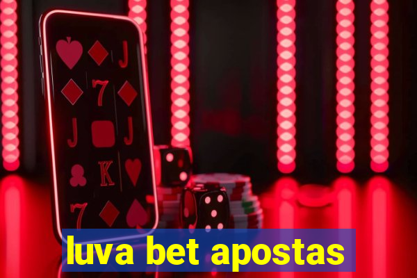 luva bet apostas