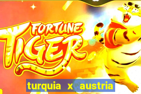 turquia x austria onde assistir