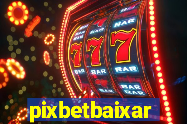 pixbetbaixar